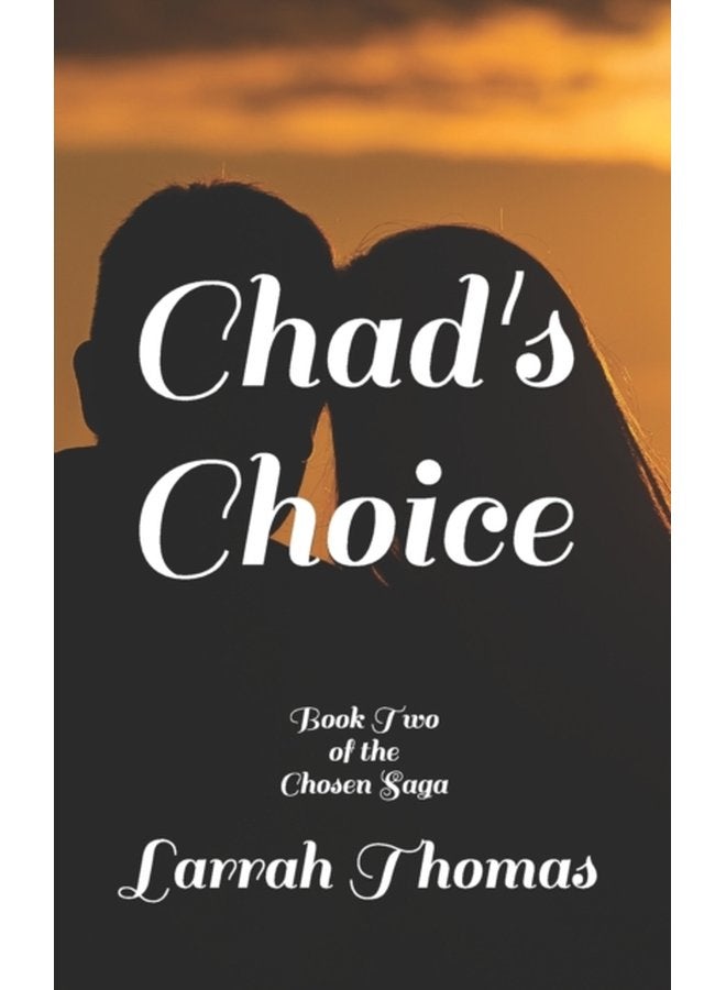Chad s Choice Book Two of the Chosen Saga - Paperback