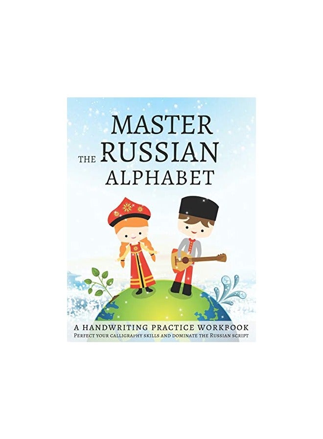 Master The Russian Alphabet A Handwriting Practice Workbook Perfect Your Calligraphy Skills And Do