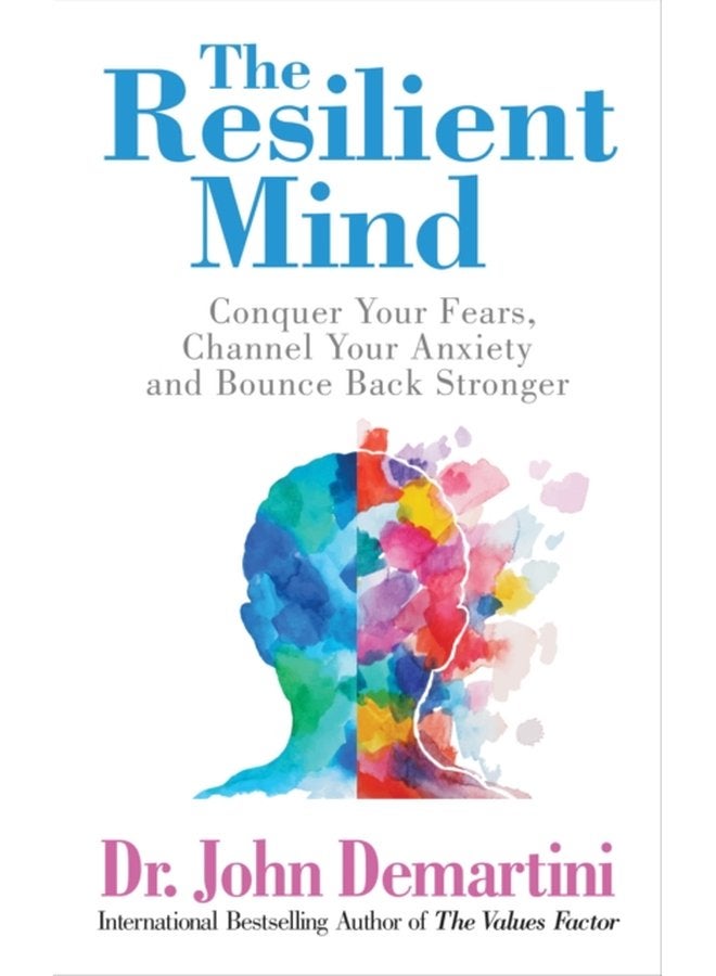 The Resilient Mind Conquer Your Fears Channel Your Anxiety and Bounce Back Stronger - Paperback