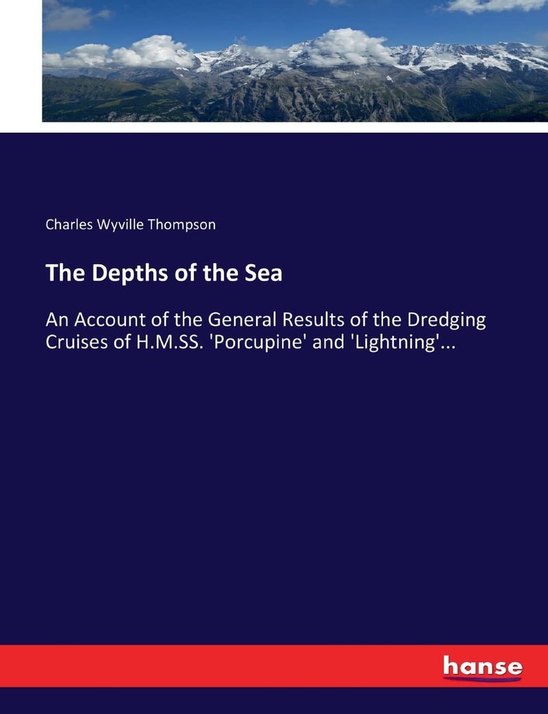 The Depths of the Sea: An Account of the General Results of the Dredging Cruises of H.M.SS. 'Porcupine' and 'Lightning'...  - Image 1