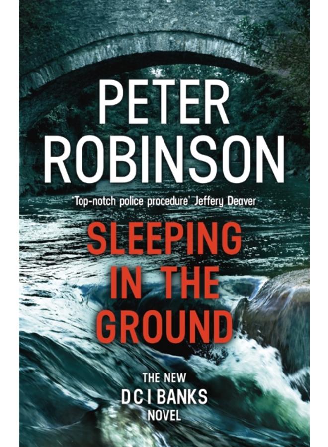 Sleeping in the Ground : The 24th DCI Banks novel from The Master of the Police Procedural 