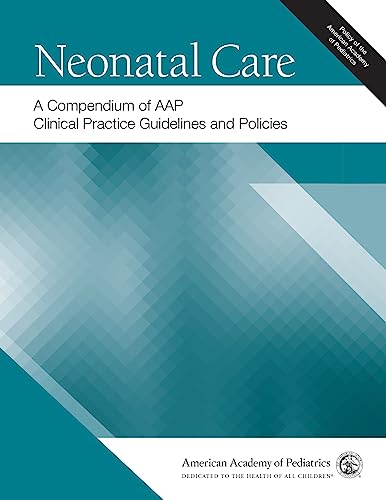 Neonatal Care A Compendium Of Aap Clinical Practice Guidelines And Policies 