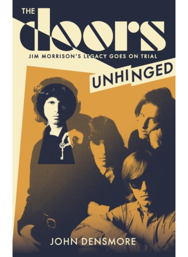 The Doors Unhinged : Jim Morrison's Legacy Goes on Trial 