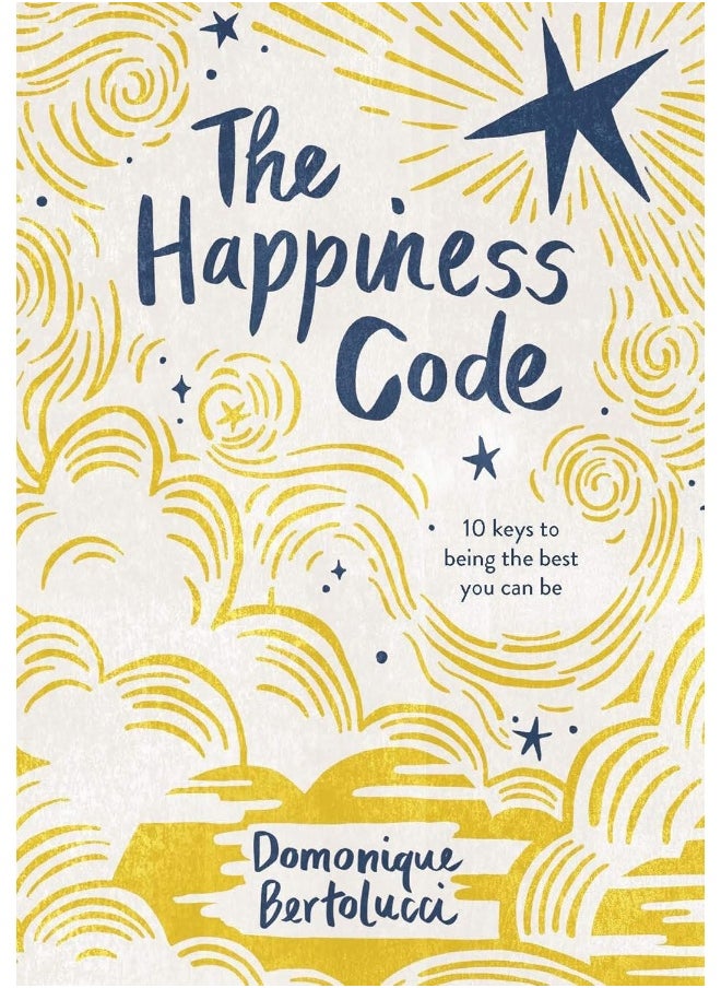 The Happiness Code: 10 Keys to Being the Best You Can Be 