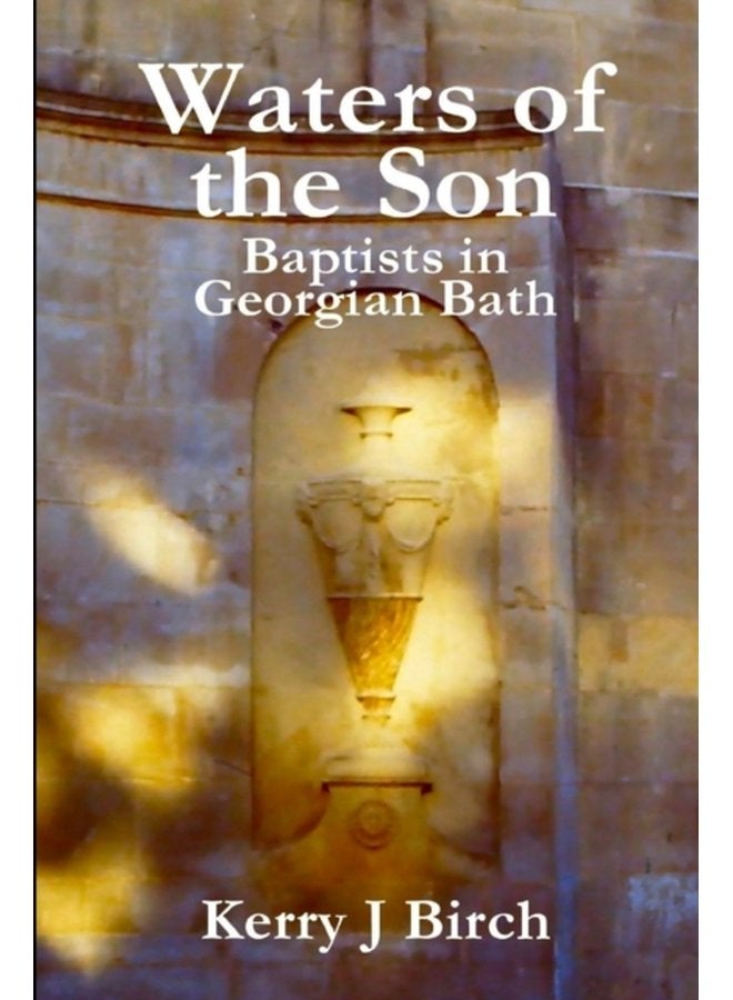 Waters of the Son Baptists in Georgian Bath - Paperback