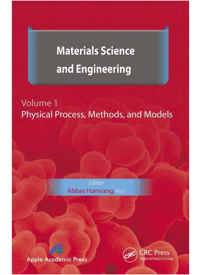 Materials Science and Engineering. Volume I: Physical Process, Methods, and Models 