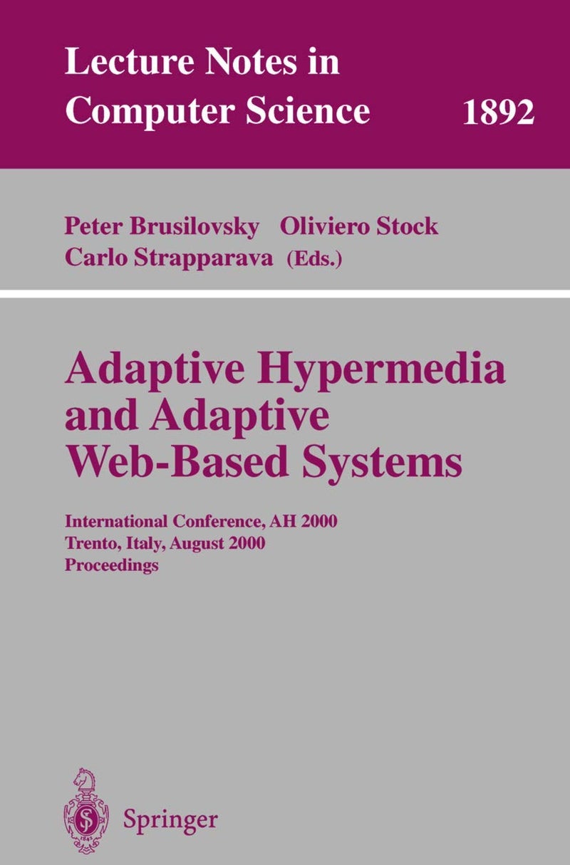 Adaptive Hypermedia and Adaptive Web-Based Systems: International Conference, AH 2000, Trento, Italy, August 28-30, 2000 Proceedings 
