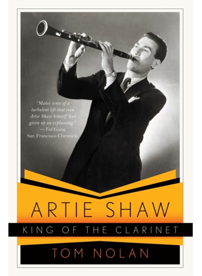 Artie Shaw, King of the Clarinet : His Life and Times