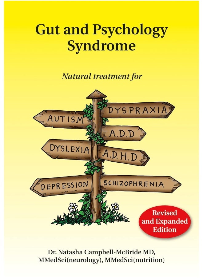 Gut and Psychology Syndrome: Natural Treatment for Autism, Dyspraxia, A.D.D., Dyslexia, A.D.H.D., Depression, Schizophrenia, 2nd Edition 