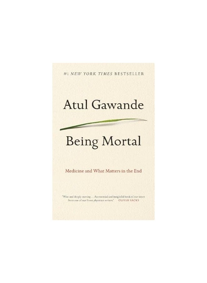 Being Mortal Medicine and What Matters in the End