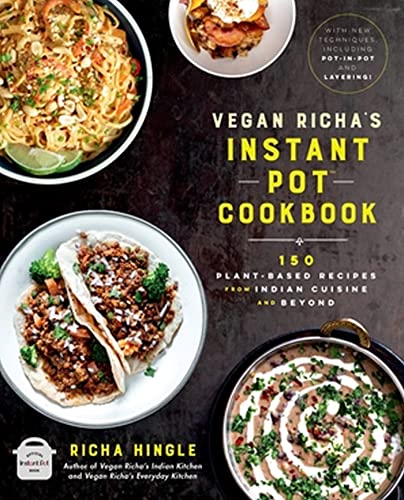 Vegan Richas Instant Pottm Cookbook 150 Plantbased Recipes From Indian Cuisine And Beyond
