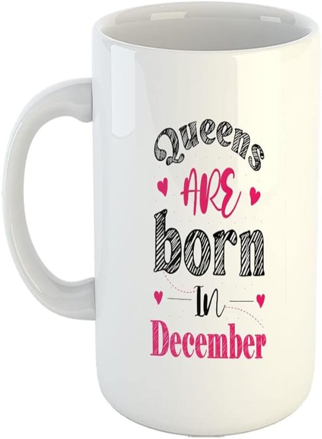 Happu - Printed Ceramic Coffee Mug, December Birthday Wishes, Queens are Born in December, Birthday Gift for Girls, Birthday Gift for Daughter, Gift for Sister/Mother/Wife, 325 ML(11Oz), 7747-WH