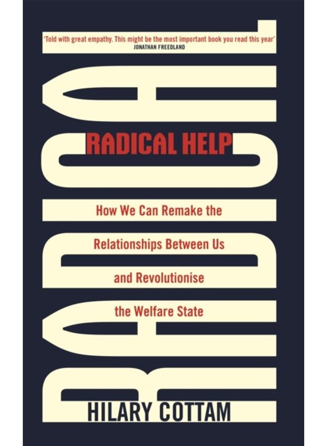 Radical Help : How we can remake the relationships between us and revolutionise the welfare state 