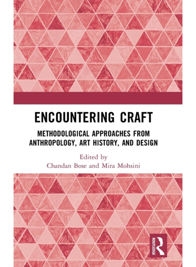 Encountering Craft : Methodological Approaches from Anthropology, Art History, and Design 