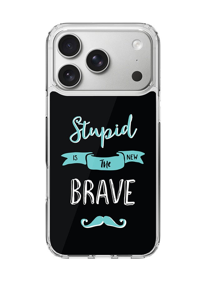 Stylizedd Classic Clear MagSafe Case for iPhone 17 Pro , Hybrid Soft Case Flexible Edges Anti Drop TPU PC Gel Thin Transparent Cover [ Designed for iPhone 17 Pro ] - Stupid Is The New Brave