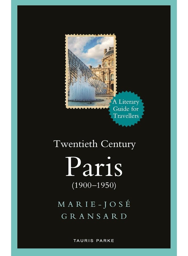 Twentieth Century Paris: 1900-1950: A Literary Guide for Travellers 