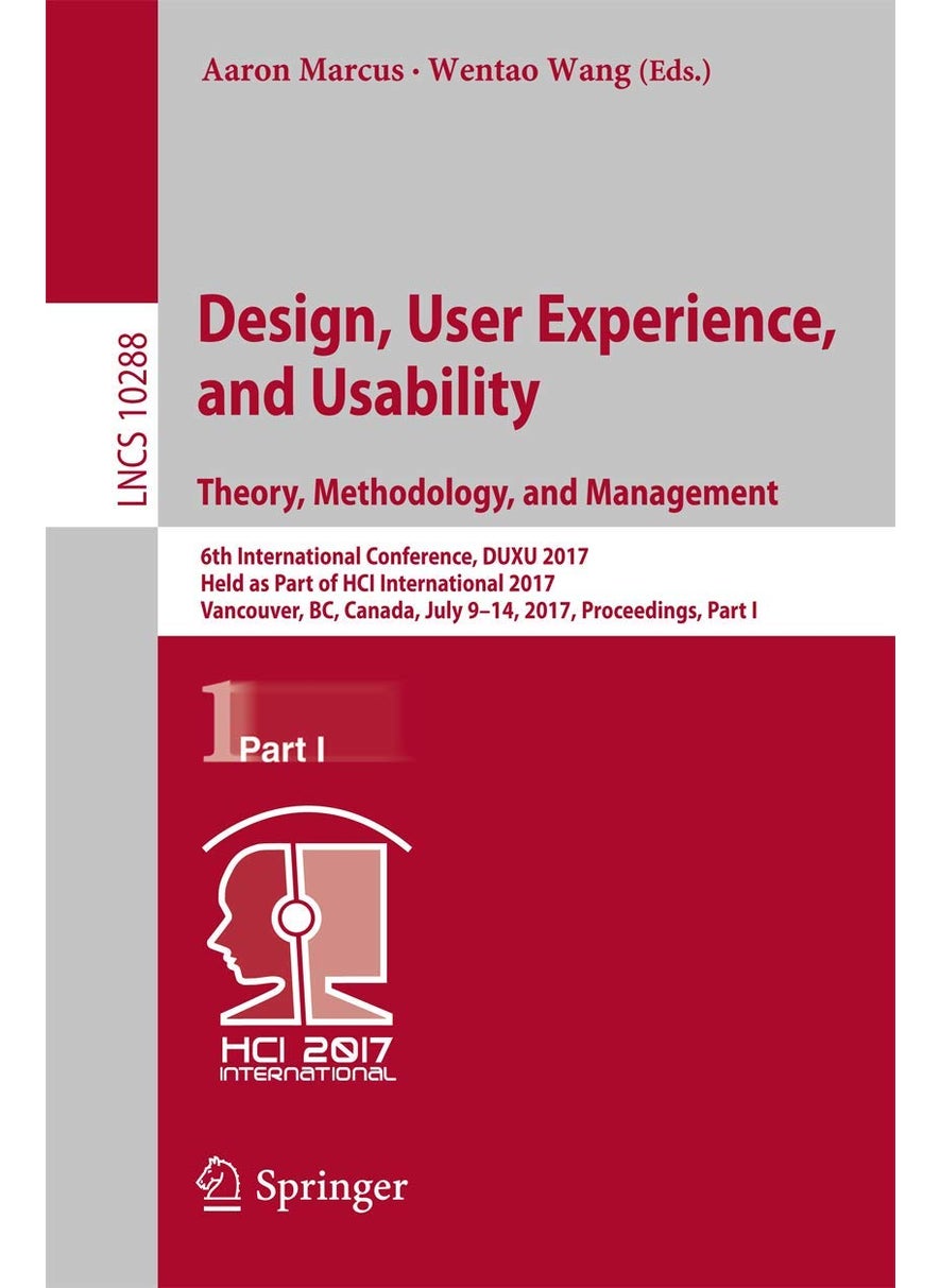 Design, User Experience, and Usability: Theory, Methodology, and Management: 6th International Conference, DUXU 2017, Held as Part of HCI International 2017, Vancouver, BC, Canada, July 9-14, 2017, Proceedings, Part I 