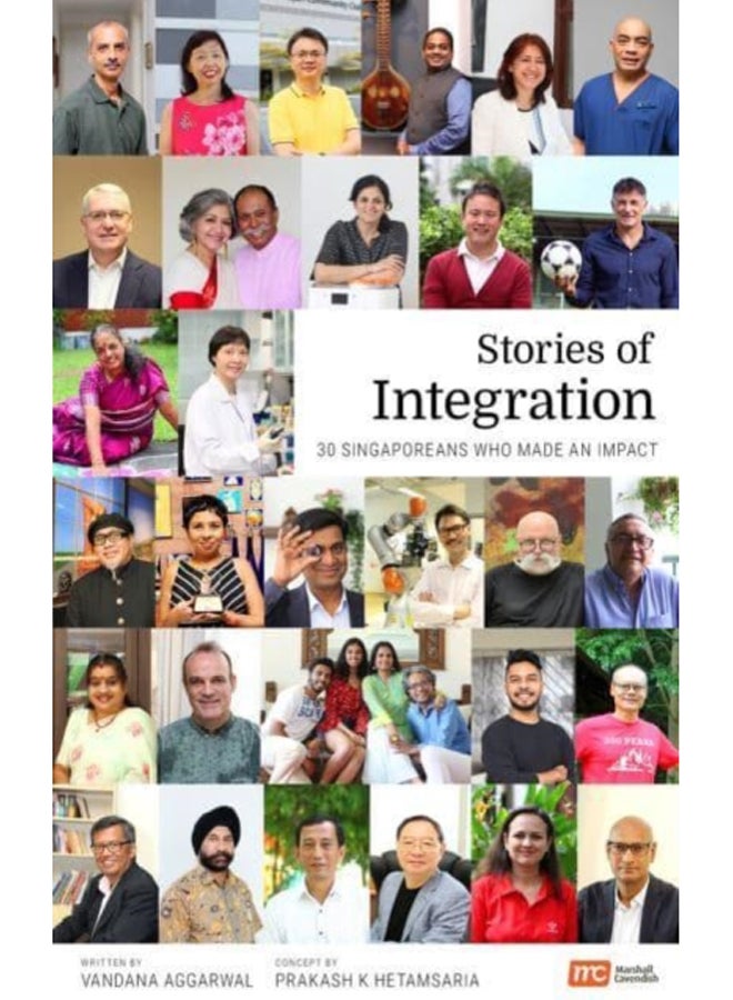 Stories of Integration : 30 Singaporeans Who Made an Impact 