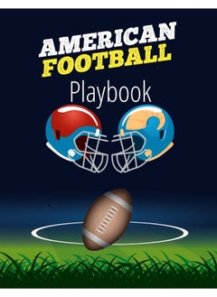 American Football Playbook: Football Field Diagram Notebook for Designing a Game Plan and Training Coaching Playbook for Drawing Up Plays, Creating Drills, Scouting and Strategy Planning for Matches