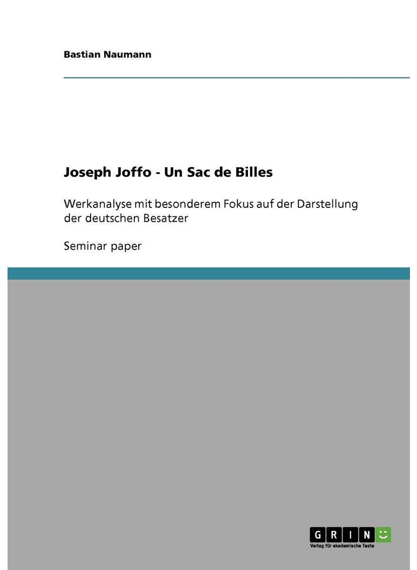 Grin Publishing "Un Sac de Billes". Comment Joseph Joffo voit les Allemands.: Eine Interpretation der deutschen Besatzer 