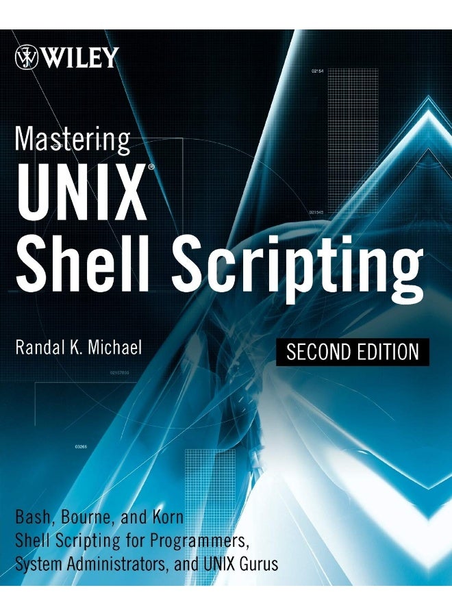 Mastering Unix Shell Scripting: Bash, Bourne, and Korn Shell Scripting for Programmers, System Administrators, and UNIX Gurus