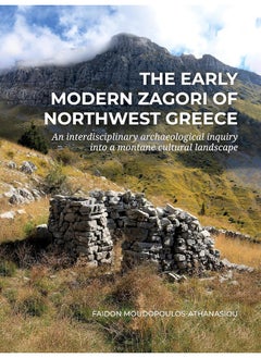 The Early Modern Zagori of Northwest Greece: An Interdisciplinary Archaeological Inquiry into a Montane Cultural Landscape 