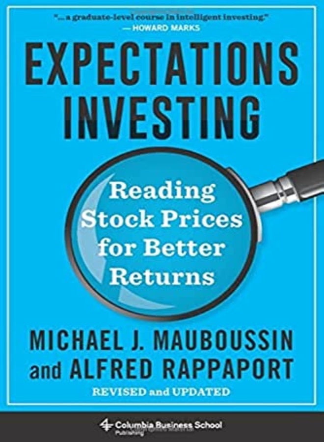 Expectations Investing: Reading Stock Prices for Better Returns, Revised and Updated 