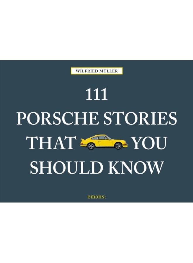 111 Porsche Stories That You Should Know - Hardback