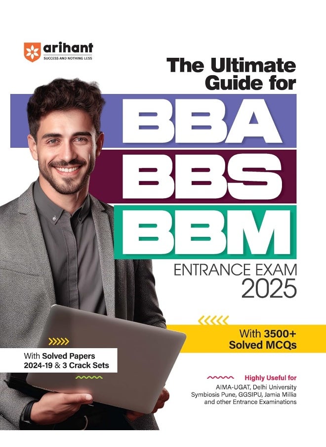 Arihant The Ultimate Guide for BBA|BBS|BBM Entrance Exam 2025 | 3500+ Solved MCQs | Solved Papers 2024 - 2019 | 3 Crack Sets | AIMA - UGAT | Delhi University | Symbiosis pune | GGSIPO | Jamia Millia | other Entrance Examinations | for Exam 2025  - Image 1