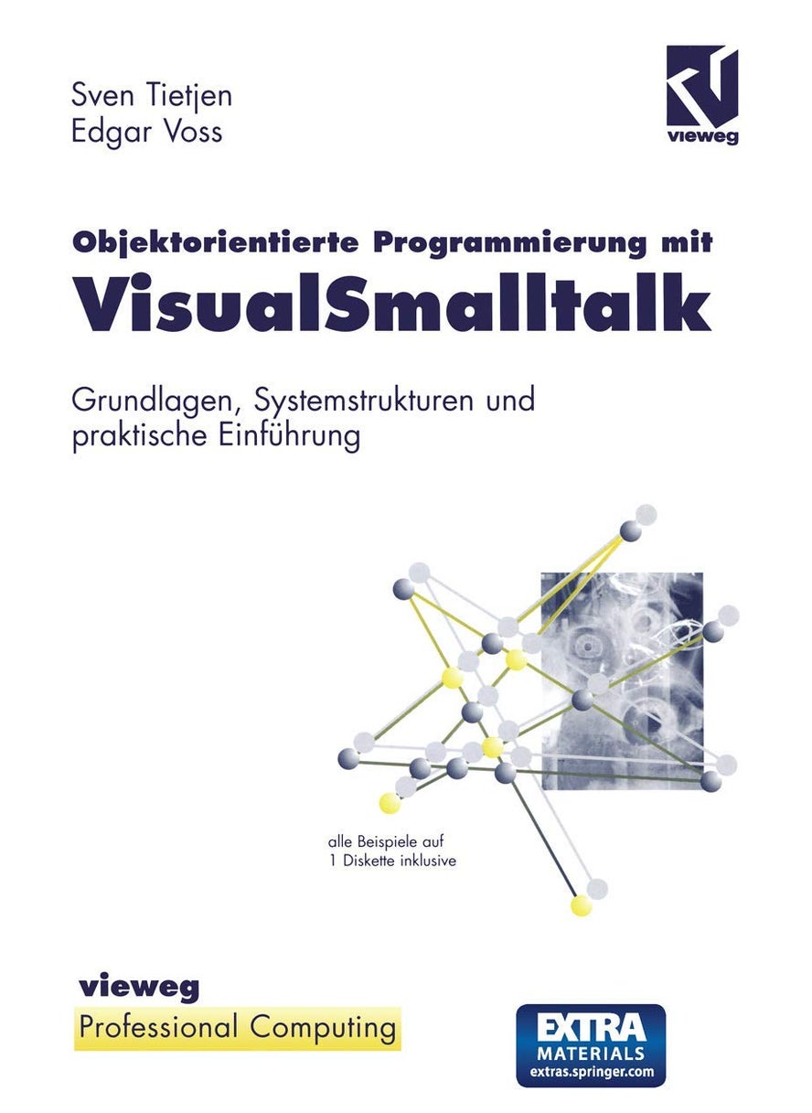 Objektorientierte Programmierung mit VisualSmalltalk: Grundlagen, Systemstrukturen und praktische Einführung 
