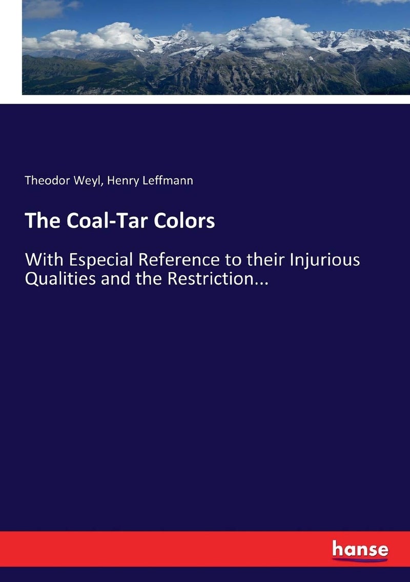 The Coal-Tar Colors: With Especial Reference to their Injurious Qualities and the Restriction... - Image 1