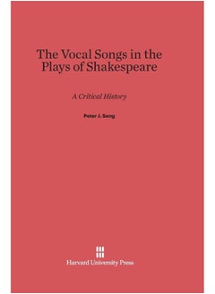 The Vocal Songs in the Plays of Shakespeare: A Critical History 