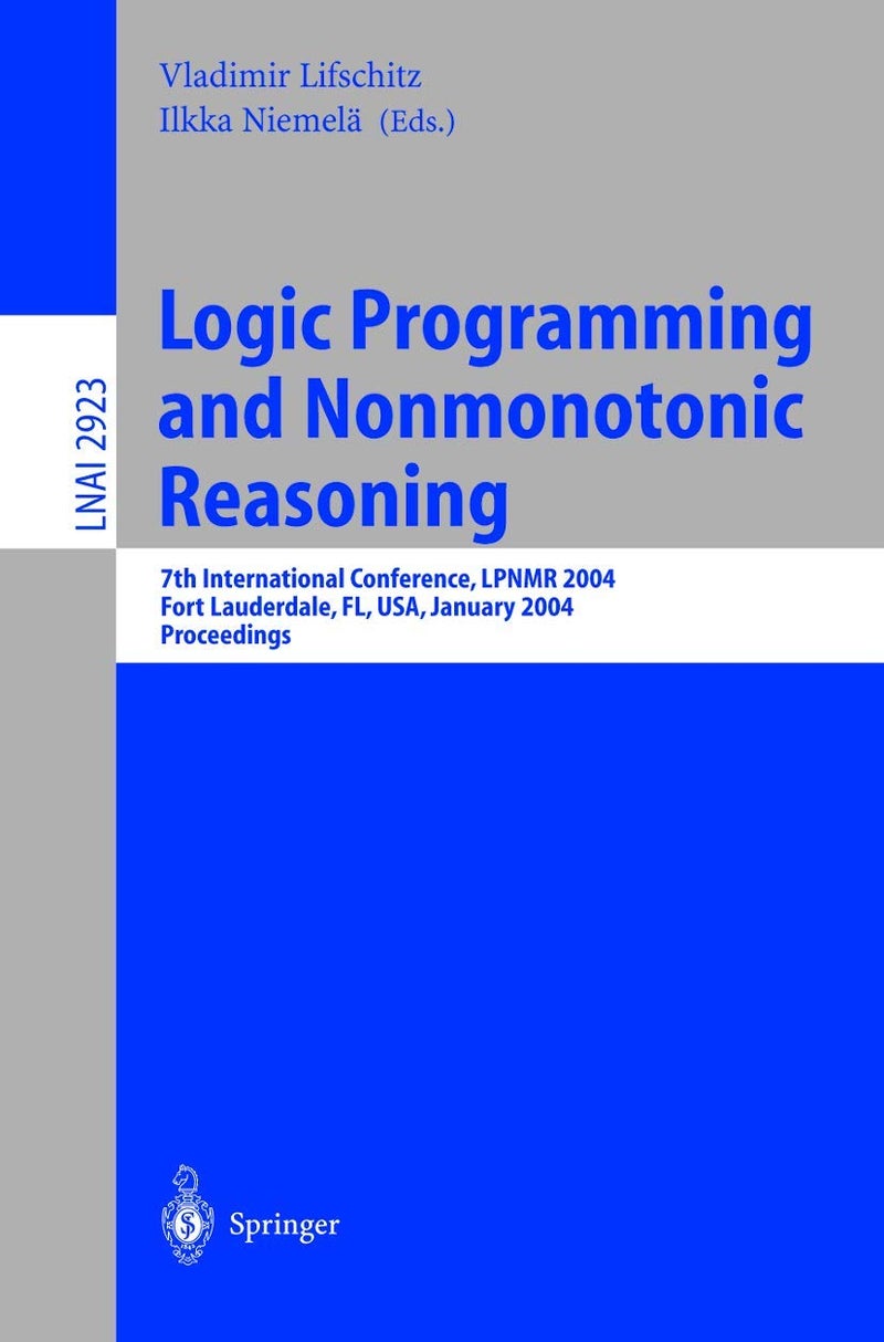 Logic Programming and Nonmonotonic Reasoning: 7th International Conference, LPNMR 2004, Fort Lauderdale, FL, USA, January 6-8, 2004, Proceedings