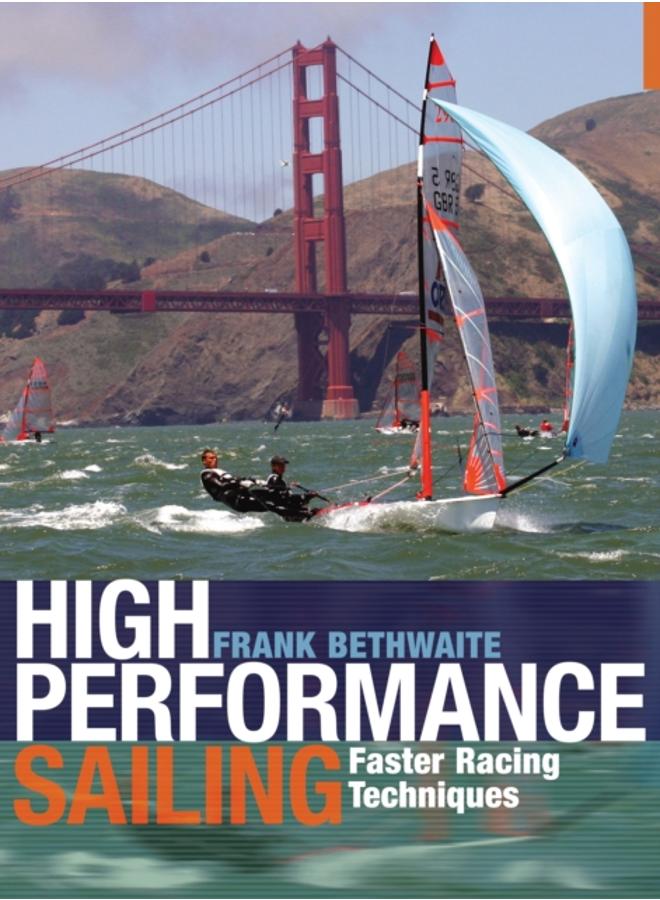High Performance Sailing : Faster Racing Techniques 