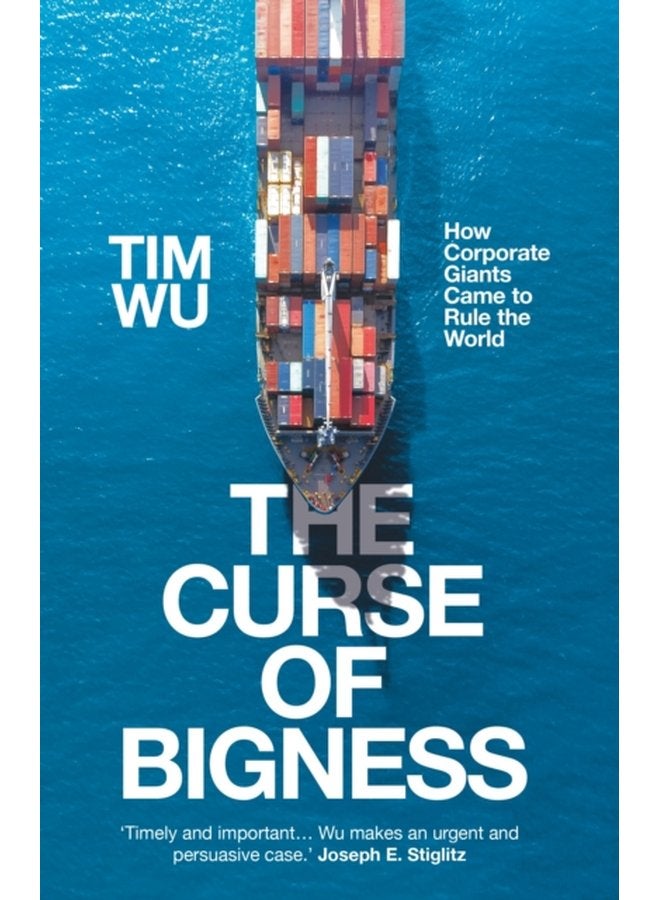 The Curse of Bigness How Corporate Giants Came to Rule the World - Hardback
