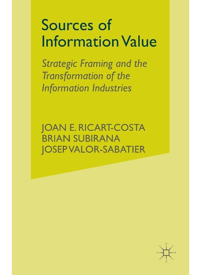 Sources of Information Value: Strategic Framing and the Transformation of the Information Industries