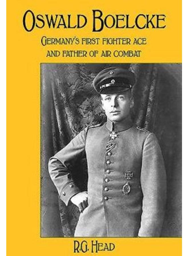 Oswald Boelcke : German's First Fighter Ace and Father of Air Combat 