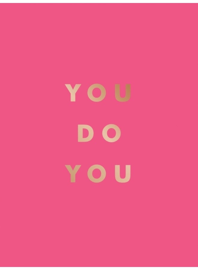 You Do You : Quotes to Uplift, Empower and Inspire 