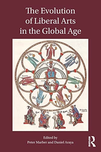 The Evolution of Liberal Arts in the Global Age [Paperback] [Mar 22, 2017] Marber, Peter and Araya, Daniel