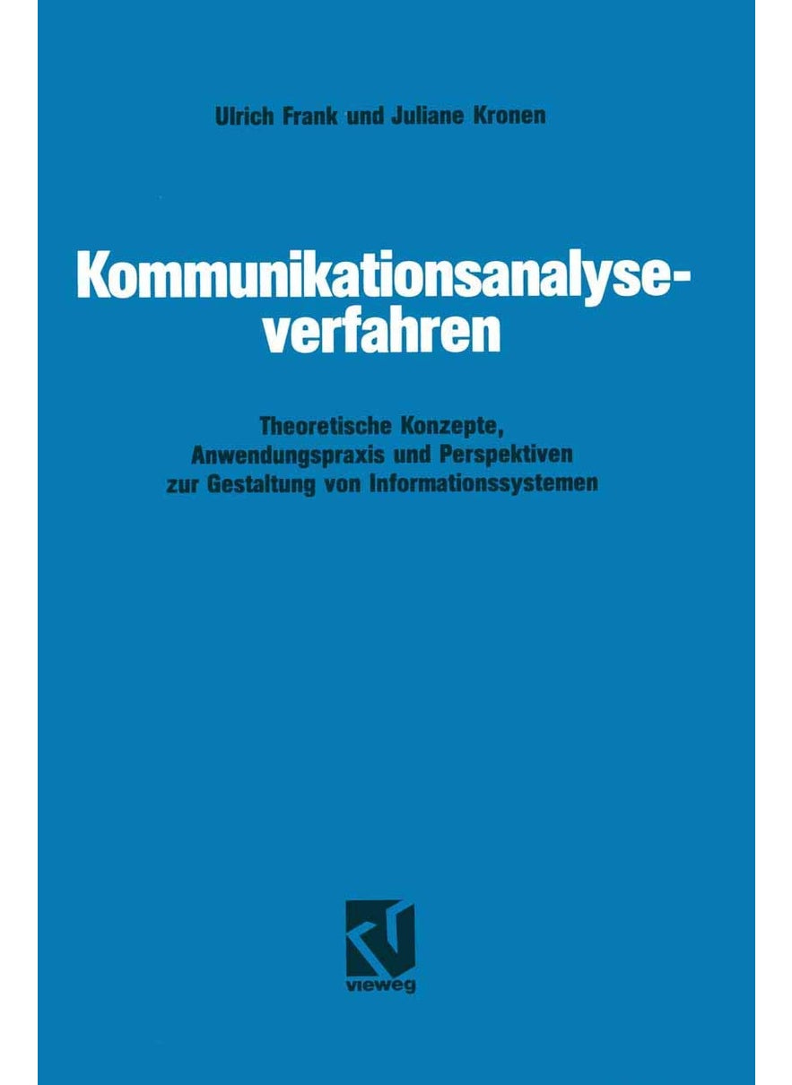 Kommunikationsanalyseverfahren: Theoretische Konzepte, Anwendungspraxis und Perspektiven zur Gestaltung von Informationssystemen 