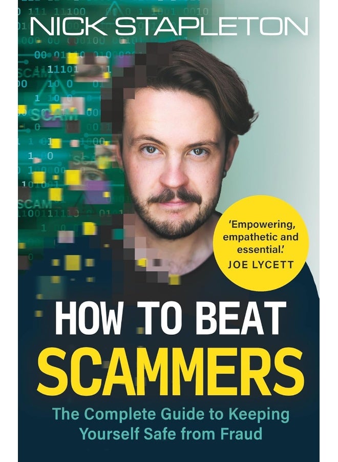 How to Beat Scammers : The Complete Guide to Keeping Yourself Safe from Fraud - Image 1