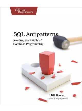 SQL Antipatterns: Avoiding the Pitfalls of Database Programming - pzsku/ZC5E18DBED78DF58FAEC3Z/45/1744782206/807458b6-3a9c-4b39-90f8-23ff9659cbd3