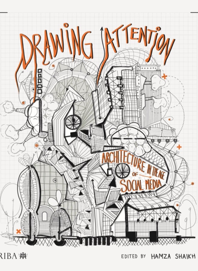 Drawing Attention : Architecture in the Age of Social Media