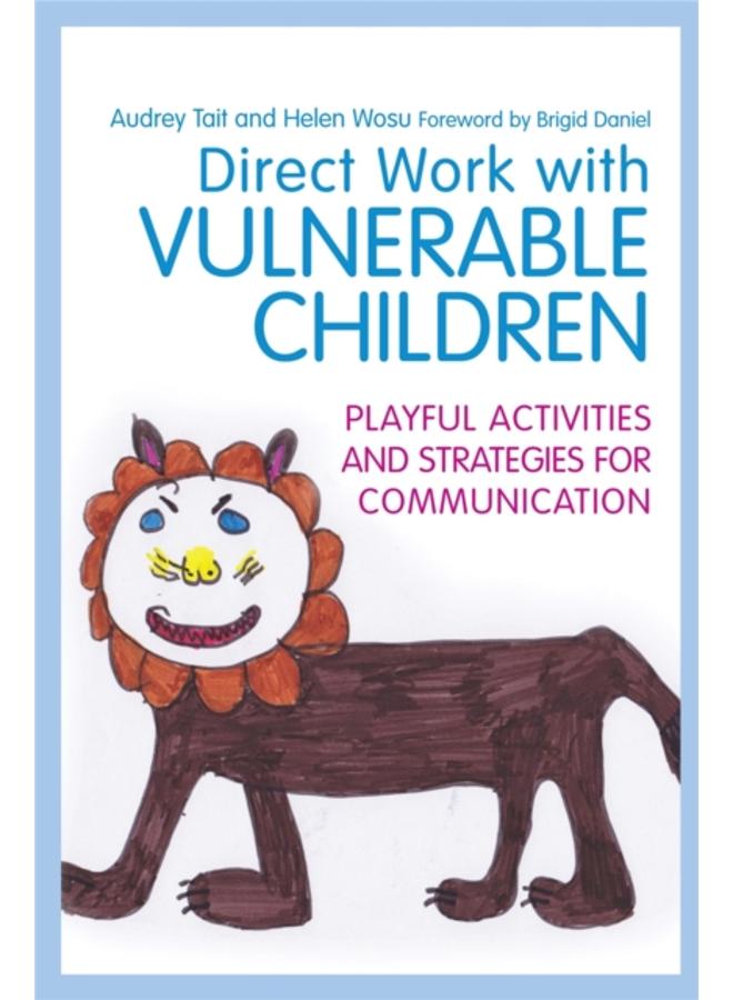 Direct Work with Vulnerable Children : Playful Activities and Strategies for Communication