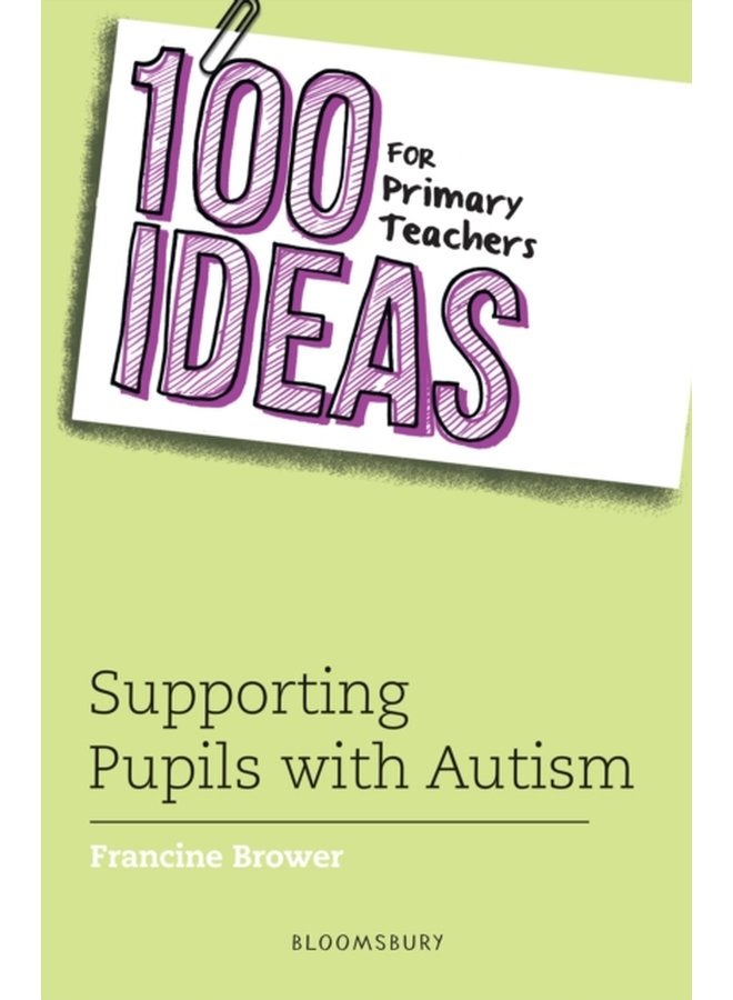 100 Ideas for Primary Teachers Supporting Pupils with Autism - Paperback