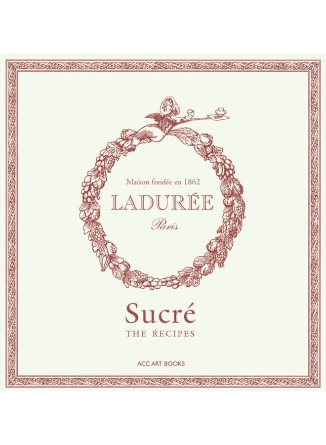 Laduree Sucre The Recipes - Hardback