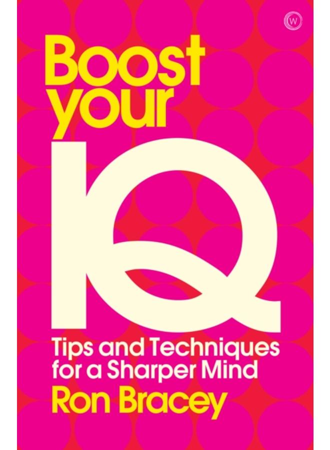 Boost your IQ : Tips and Techniques for a Sharper Mind 