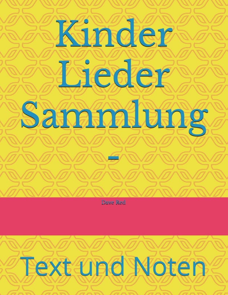 Kinder Lieder Sammlung -: Text und Noten