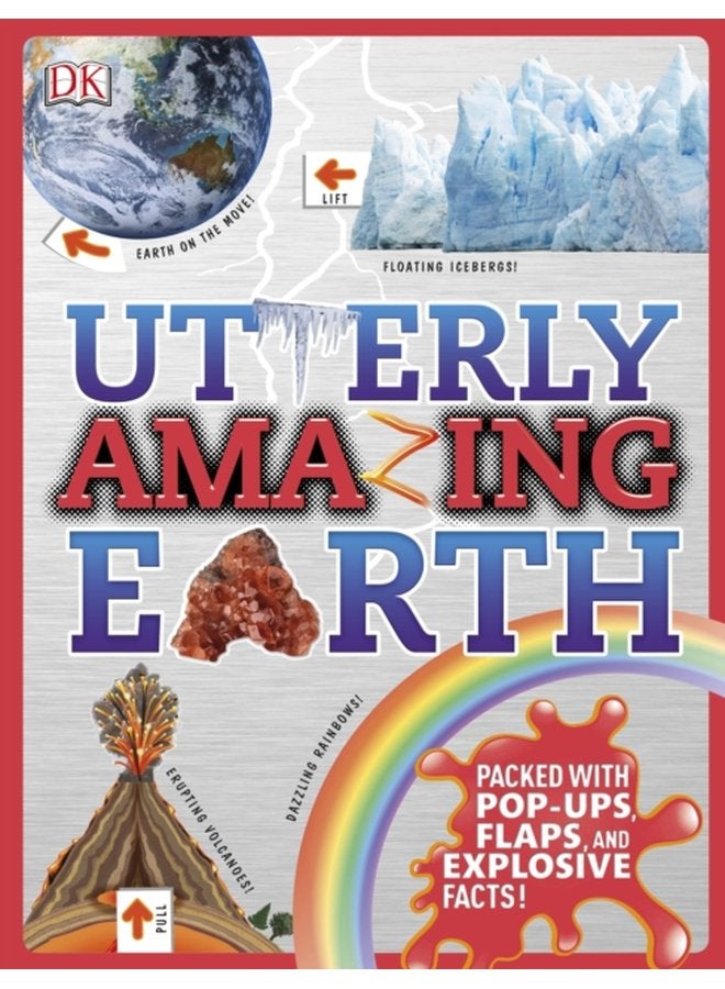 Utterly Amazing Earth Packed with Pop ups Flaps and Explosive Facts - Hardback