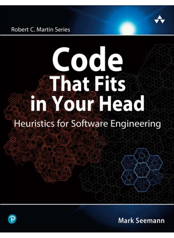 Code That Fits in Your Head : Heuristics for Software Engineering 